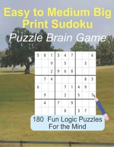 easy to medium big print sudoku puzzle brain game 180 sudoku logic puzzles wisdom 9781947238299 blackwell s