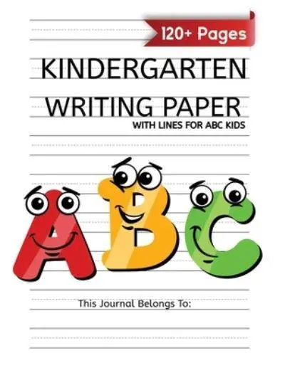 Handwriting Practice Paper: Kindergarten writing paper with lines for ABC  kids: 120 Blank handwriting practice paper