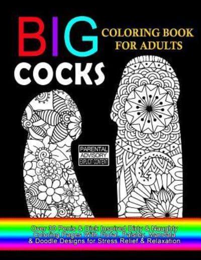 Big Cocks Coloring Book For Adults Dirty Coloring Books For Adults Author 9781976512315 Blackwell S