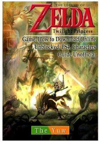 Legend of Zelda Twilight Princess Game: Wii, Gamecube, 3DS, Walkthrough  Guide Unofficial : Yuw, : 9781981499410 : Blackwell's