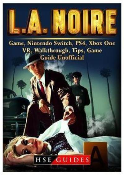 Oprechtheid september Vesting La Noire, Xbox One, Ps4, Switch, Wiki, Tips, Cheats, Download, Wiki, Game  Guide Unofficial : Guides, : 9781985728219 : Blackwell's