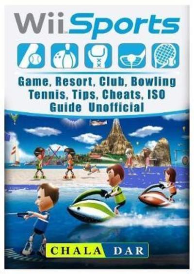 Wii Sports Game, Resort, Club, Bowling, Tennis, Tips, Cheats, ISO, Guide  Unofficial : Dar, : 9781985760745 : Blackwell's