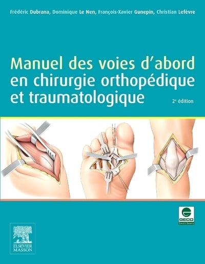 Manuel Des Voies D'abord En Chirurgie Orthopédique Et Traumatologique :  Frédéric Dubrana (author), : 9782294743641 : Blackwell's