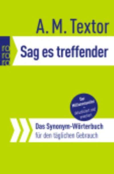 Sag Es Treffender - Das Synonym-Worterbuch : A M Textor : 9783499617409 :  Blackwell's
