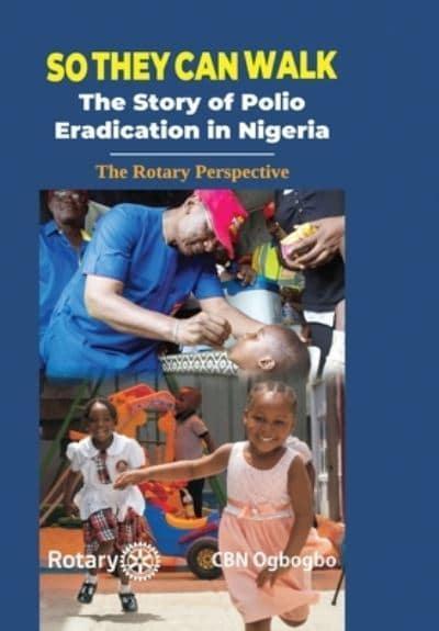 So They Can Walk: The Story of Polio Eradication in Nigeria - The Rotary Perspective