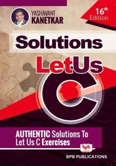 Let Us C Solutions 16th Edn Yashavant Kanetkar Blackwell S