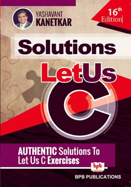 Let Us C Solutions 16th Edition Yashavant Kanetkar Author Blackwell S