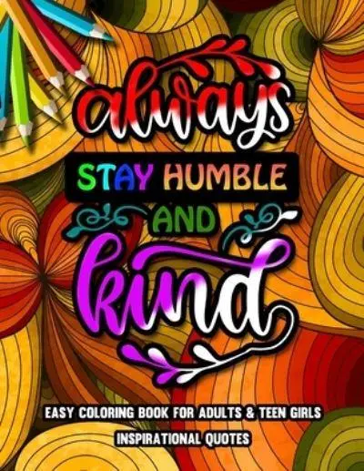 Always Be Kind | Inspirational Quotes Large Print Coloring Book: Easy And  Simple Adult Coloring Book For Beginners, Women, Girls, Seniors.  and  Fun