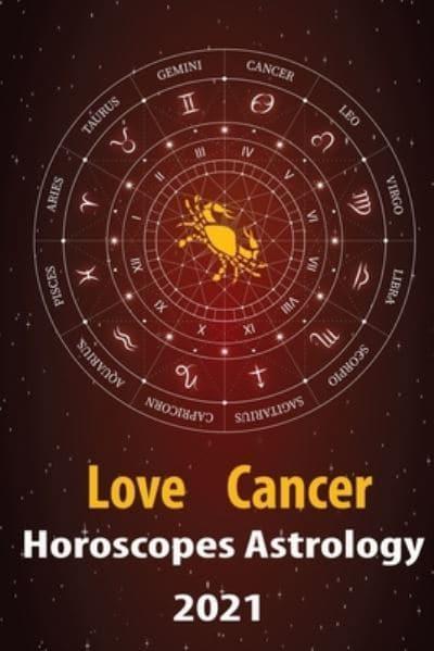 Cancer Love Horoscope & Astrology 2021 : Alanis Crystal (author) :  9798578180958 : Blackwell's