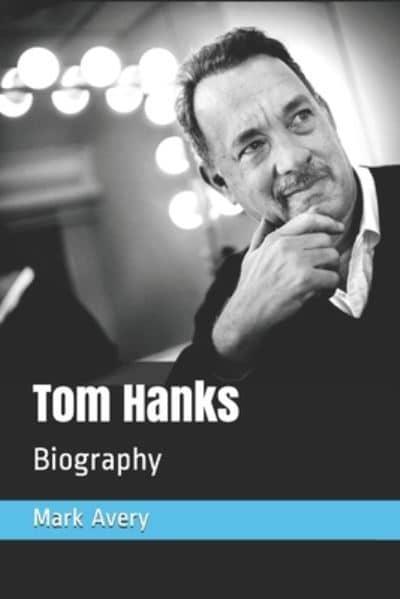 Tom Hanks : Mark Avery (author) : 9798590570973 : Blackwell's