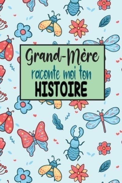 Grand-Mère, Raconte Moi Ton Histoire : Med Halla (author) : 9798592407901 :  Blackwell's