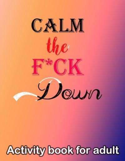 Calm The F Ck Down Royal Colouring Cafe Author 9798596138405 Blackwell S