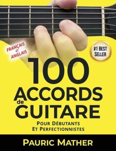 100 Accords De Guitare: Pour Débutants Et Les Perfectionnistes : Mather, :  9798596831504 : Blackwell's