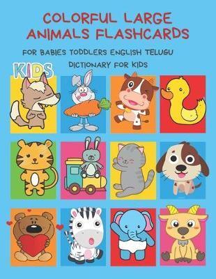 Colorful Large Animals Flashcards for Babies Toddlers English Telugu  Dictionary for Kids : Simon & Kathy Prep Howard : 9798647073808 :  Blackwell's