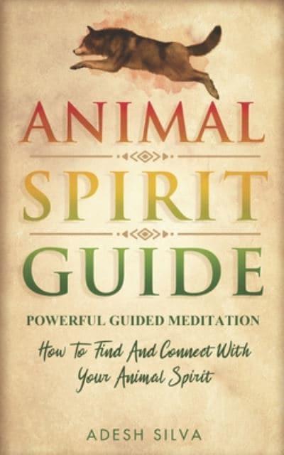 Animal Spirit Guide : Adesh Silva : 9798660099533 : Blackwell's