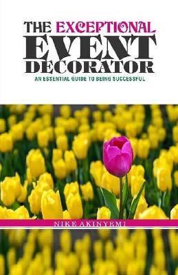 The Exceptional Event Decorator : Nike Akinyemi (author) : 9798664561272 :  Blackwell's