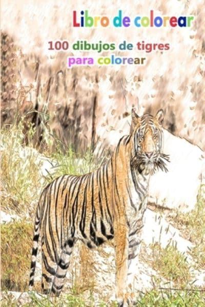 Libro De Colorear 100 Dibujos De Tigres Para Colorear : Colorear La Vida :  9798675156054 : Blackwell's