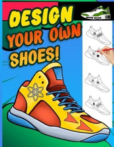 Design Your Own Shoes : Sketchpert Press (author) : 9798697527160 :  Blackwell's