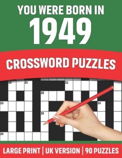 You Were Born In 1949 Crossword Puzzles Crossword Puzzle Book For All Word Games Lover Seniors And Adults Who Were Born In 1949 With Solutions Publication 9798733551715 Blackwell S