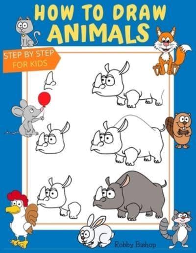 How To Draw Animals: Book For Kids Easy Step-By-Step Drawing Tutorials  Edition 5 : Bishop, : 9798737368968 : Blackwell's