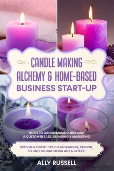 Candle Making Alchemy & Home-Based Business Start-Up : Ally Russell :  9798746922953 : Blackwell's