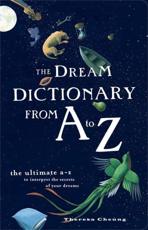The Dream Dictionary from A to Z - Theresa Francis-Cheung