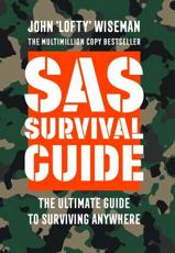 SAS Survival Guide - John Wiseman (author), Anne O'Brien (editor), Stephen Kirk (editor), Great Britain Army.