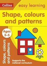 Shapes, Colours and Patterns. Ages 3-5
