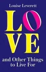 Love and Other Things to Live For