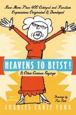 Heavens to Betsy! - Charles E Funk