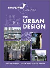 Time-Saver Standards for Urban Design - Donald Watson, Alan J. Plattus, Robert G. Shibley