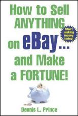 How to Sell Anything on eBay - And Make a Fortune!