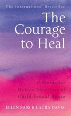 The Courage to Heal - Ellen Bass, Laura Davis