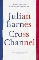 Cross Channel - Julian Barnes