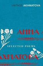 Selected Poems - Anna Andreevna Akhmatova, D. M. Thomas