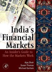 India's Financial Markets - Ajay Shah, Susan Thomas, Michael Gorham