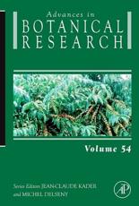 Advances in Botanical Research.. Volume 54 - Jean-Claude Kader, Michel Delseny