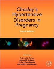 Chesley's Hypertensive Disorders in Pregnancy - Robert N. Taylor (editor), James M. Roberts (editor), F. Gary Cunningham (editor), Marshall D. Lindheimer (editor), Leon C. Chesley