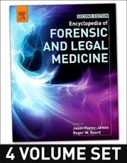 Encyclopedia of Forensic and Legal Medicine - Roger W. Byard (editor), Jason Payne-James (editor)
