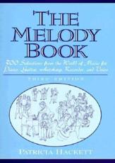 Melody Book, The: 300 Selections from the World of Music for Piano, Guitar, Autoharp, Recorder and Voice