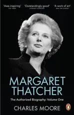Margaret Thatcher Volume One Not for Turning