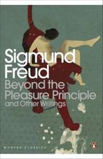 Beyond the Pleasure Principle and Other Writings - Sigmund Freud, John Reddick