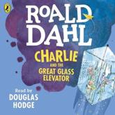 Charlie and the Great Glass Elevator - Roald Dahl (author), Douglas Hodge (narrator)