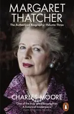Margaret Thatcher Volume Three Herself Alone