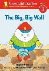 The Big, Big Wall - Reginald Howard (author), Ariane Dewey (illustrator), Jose Aruego (illustrator)