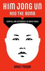 Kim Jong Un and the Bomb - Ankit Panda