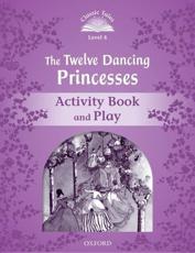 The Twelve Dancing Princesses. Activity Book and Play - Not Available (NA)