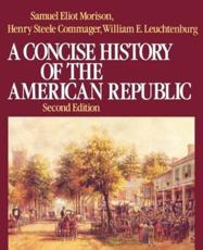 A Concise History of the American Republic - Samuel Eliot Morison, Henry Steele Commager, William E. Leuchtenburg