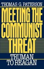 Meeting the Communist Threat: Truman to Reagan - Patterson, Thomas G.