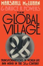 The Global Village: Transformations in World Life and Media in the 21st Century - McLuhan, Marshall
